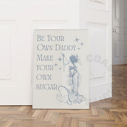 Coastal Blue Be Your Own Sugar Daddy Poster