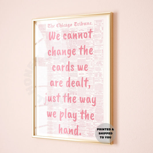 Pink We Cannot Change The Cards We Are Dealt Just The Way We Play The Hand Poster