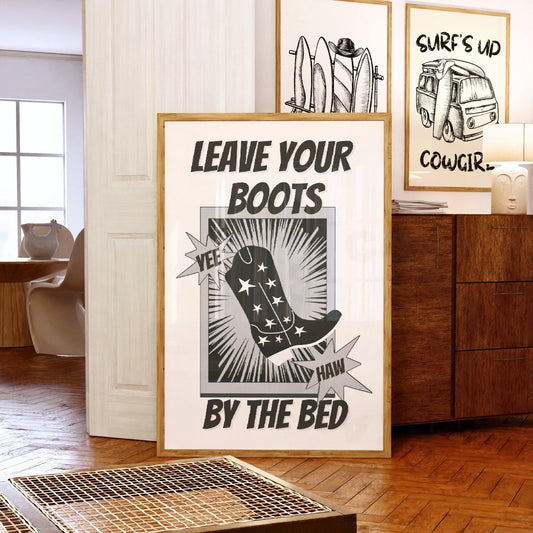 Monotone Leave Your Boots By The Bed Digital Prints