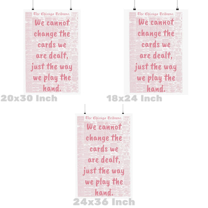 Pink We Cannot Change The Cards We Are Dealt Just The Way We Play The Hand Poster