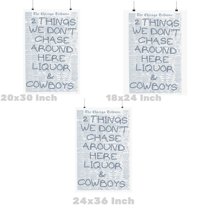 We Don't Chase Around Here Liquor & Cowboys Newspaper Poster