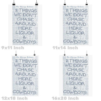 We Don't Chase Around Here Liquor & Cowboys Newspaper Poster