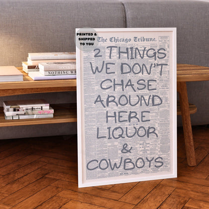 We Don't Chase Around Here Liquor & Cowboys Newspaper Poster