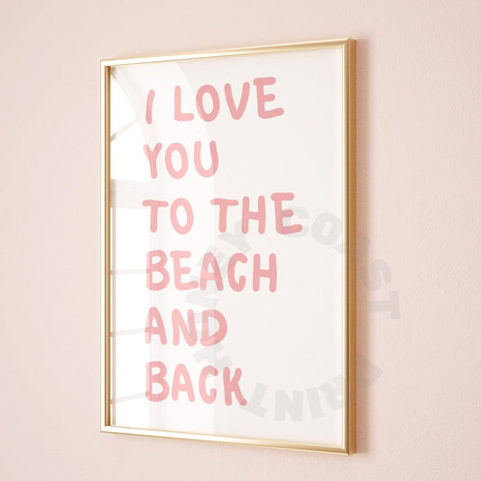 Pink I Love You To The Beach And Back Digital Prints