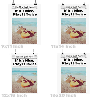 If It's Nice Play It Twice Newspaper Poster